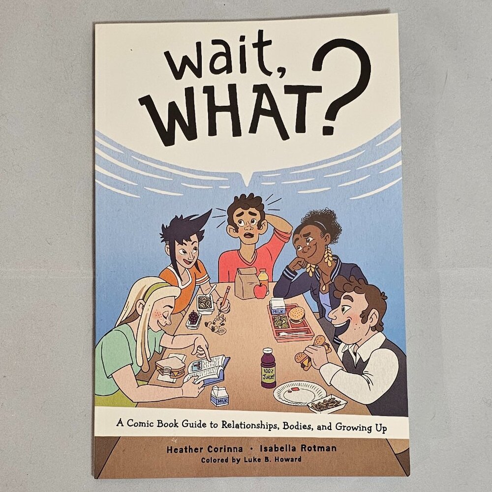 Wait, What? Graphic Novel by Heather Corinna & Isabella Rotman EUC